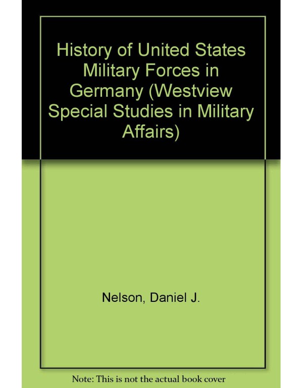 A History Of U.s. Military Forces In Germany (WEST...