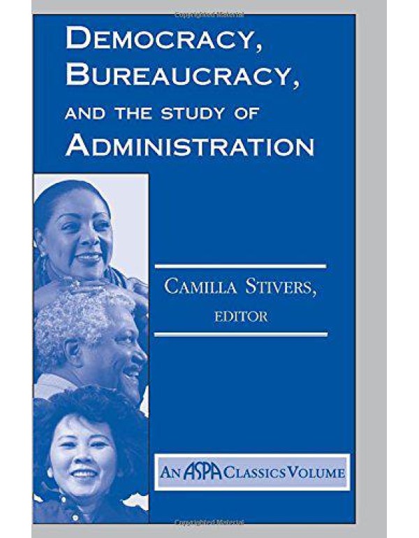 Democracy, Bureaucracy, And The Study Of Administr...