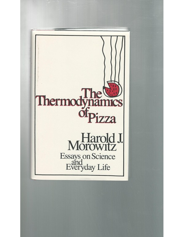 The Thermodynamics of Pizza: Essays on Science and...