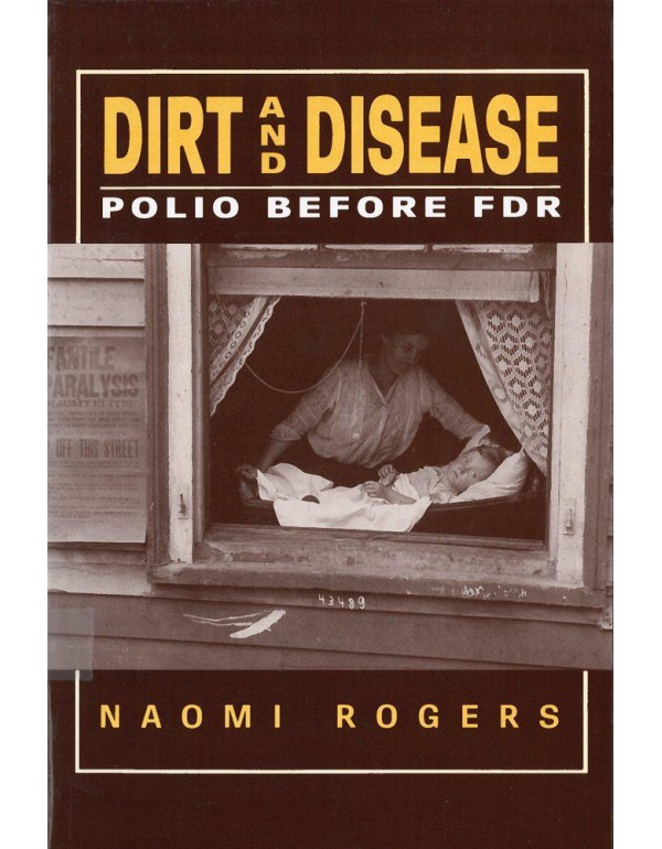 Dirt and Disease: Polio Before FDR (Health and Med...