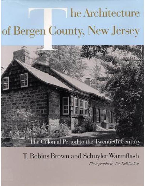 The Architecture of Bergen County, New Jersey: The...