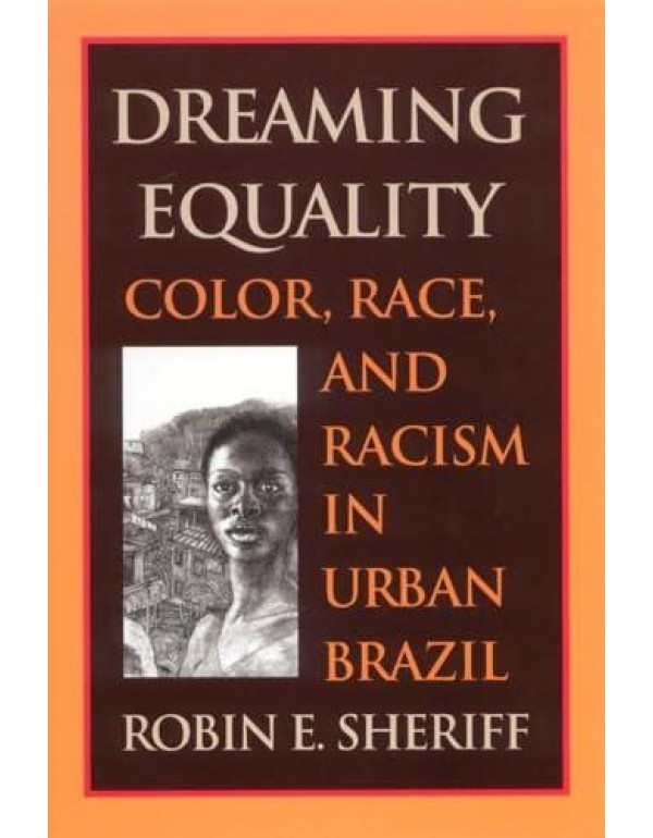 Dreaming Equality: Color, Race, and Racism in Urba...