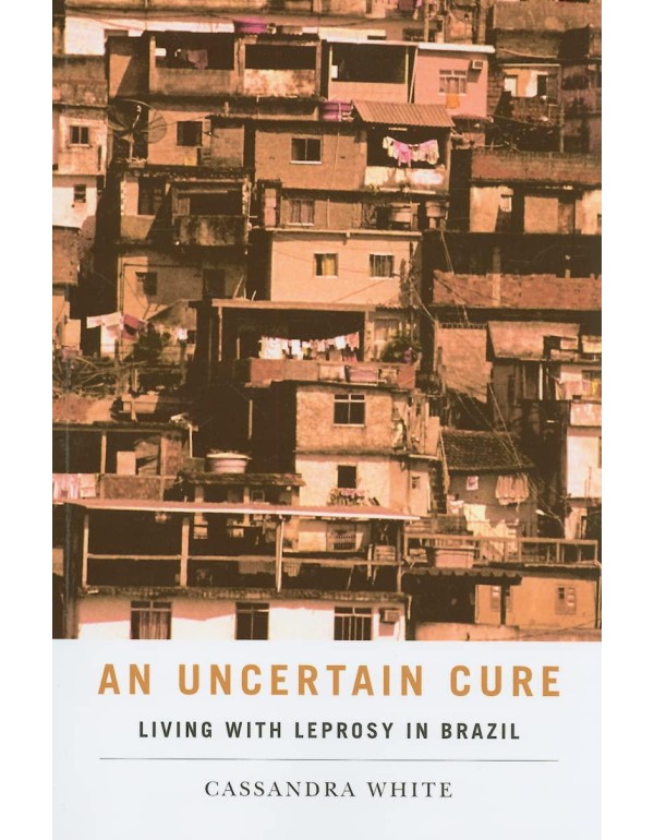 An Uncertain Cure: Living with Leprosy in Brazil (...