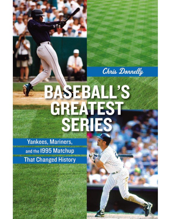 Baseball's Greatest Series: Yankees, Mariners, and...