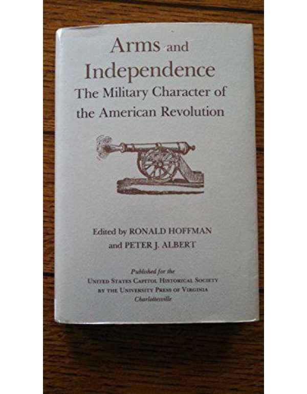 Arms and Independence: The Military Character of t...