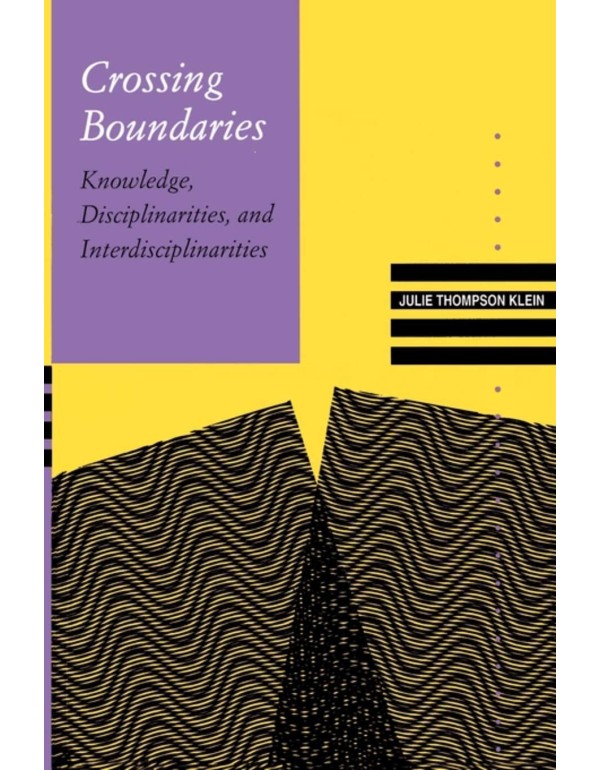 Crossing Boundaries: Knowledge, Disciplinarities, ...