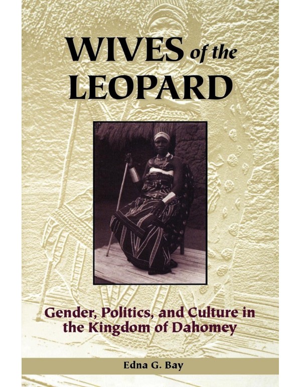 Wives of the Leopard: Gender, Politics, and Cultur...