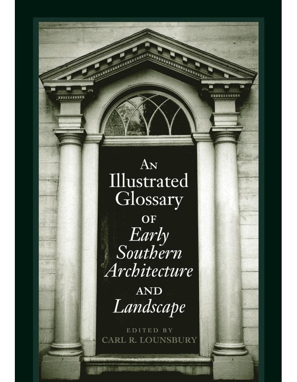 An Illustrated Glossary of Early Southern Architec...