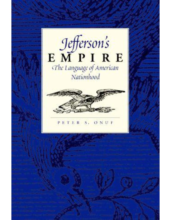 Jefferson's Empire: The Language of American Natio...