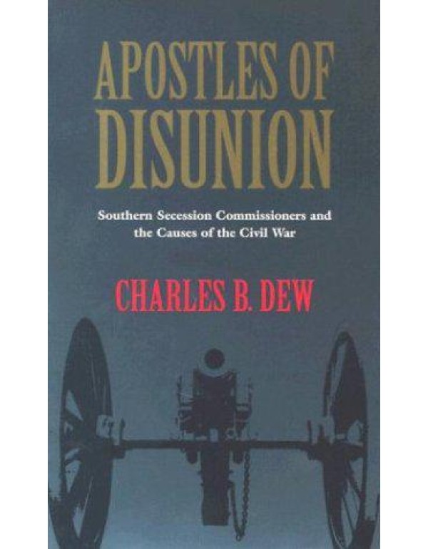 Apostles of Disunion: Southern Secession Commissio...