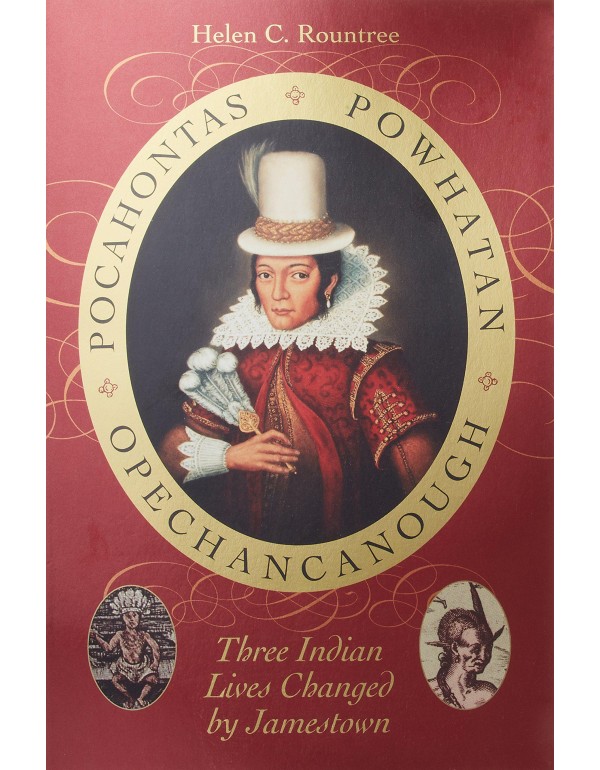 Pocahontas, Powhatan, Opechancanough: Three Indian...