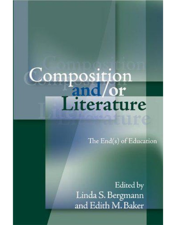 Composition And/Or Literature: The Ends of Educati...