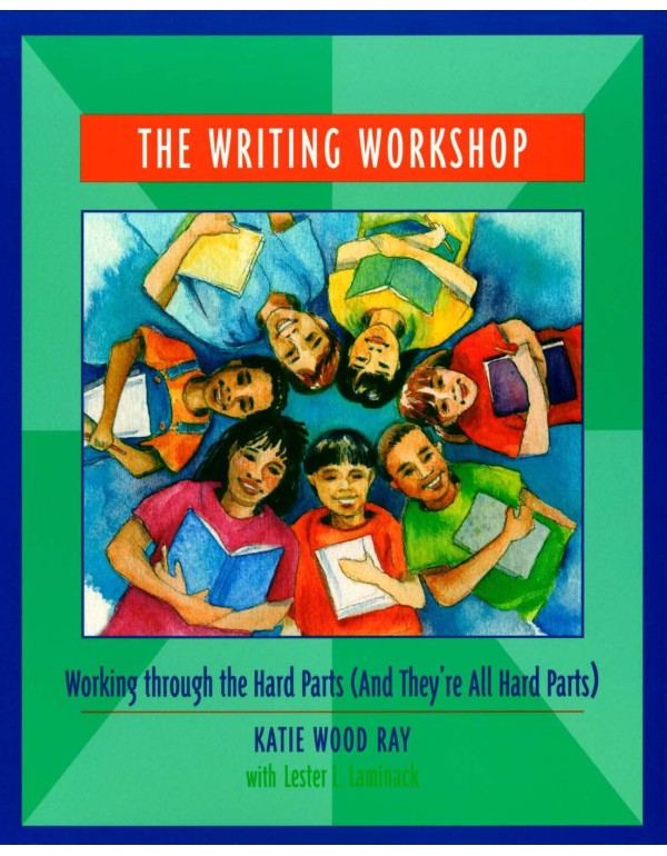 The Writing Workshop: Working through the Hard Par...