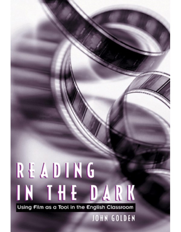 Reading in the Dark: Using Film as a Tool in the E...