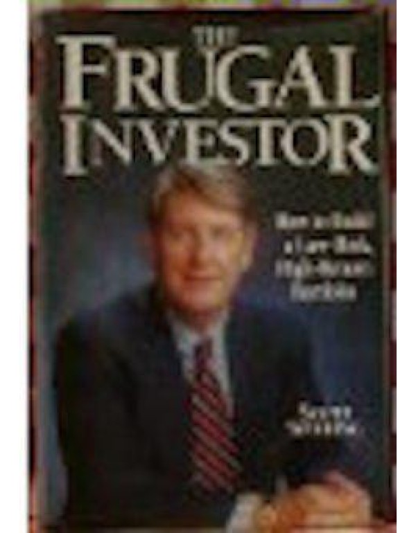 The Frugal Investor: How to Build a Low-Risk, High...