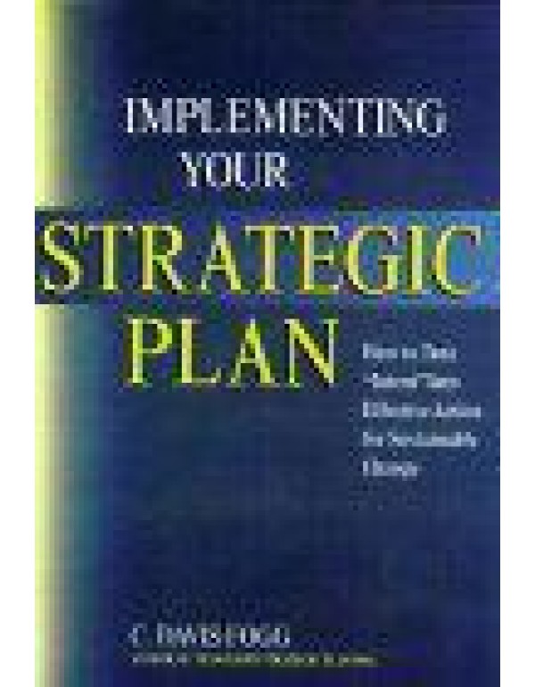 Implementing Your Strategic Plan: How to Turn 