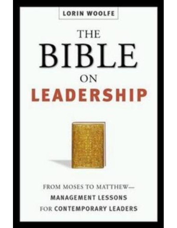 The Bible on Leadership: From Moses to Matthew -- ...