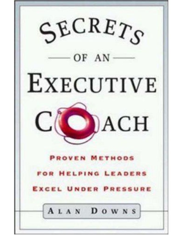 Secrets of an Executive Coach: Proven Methods for ...