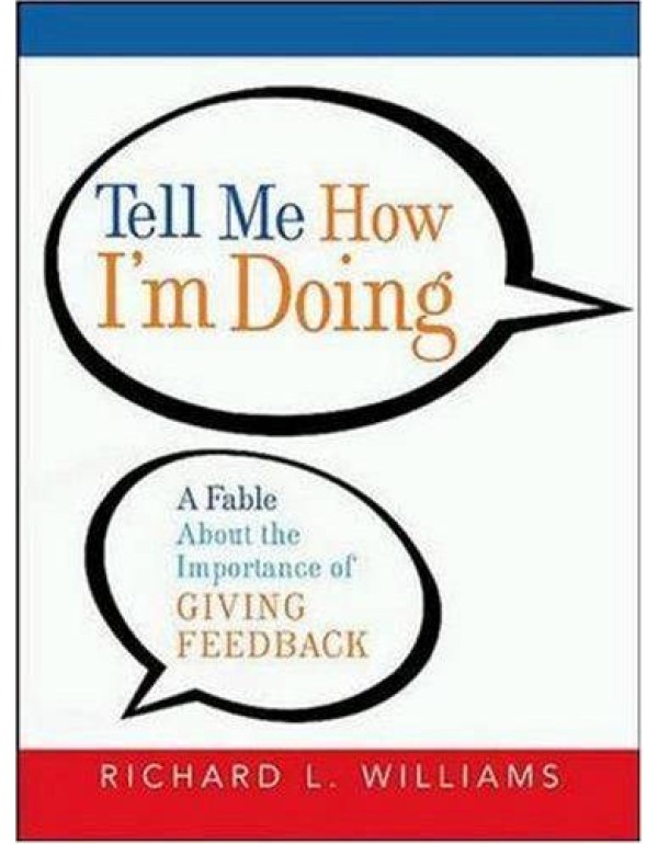 Tell Me How I'm Doing: A Fable About the Importanc...