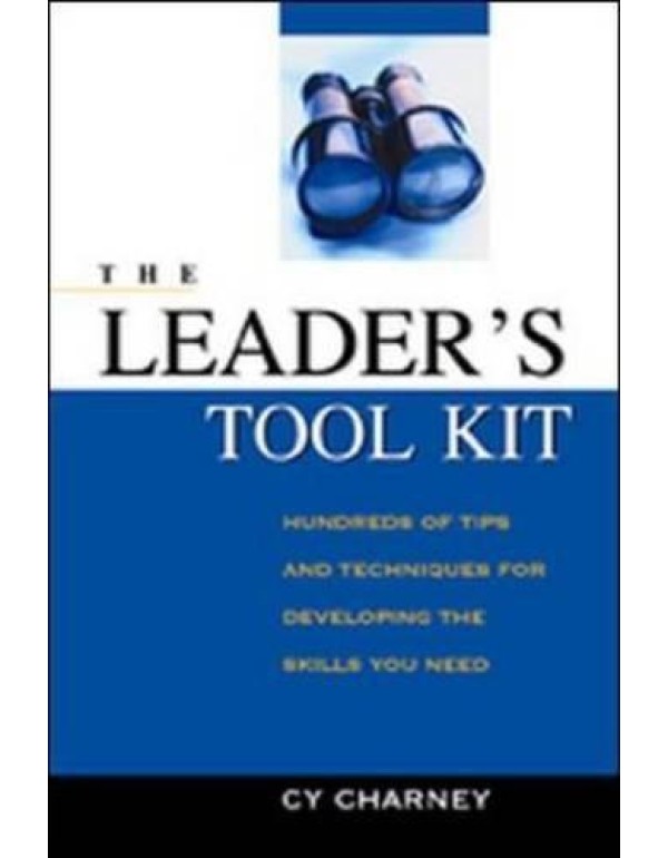 The Leader's Tool Kit: Hundreds of Tips and Techni...