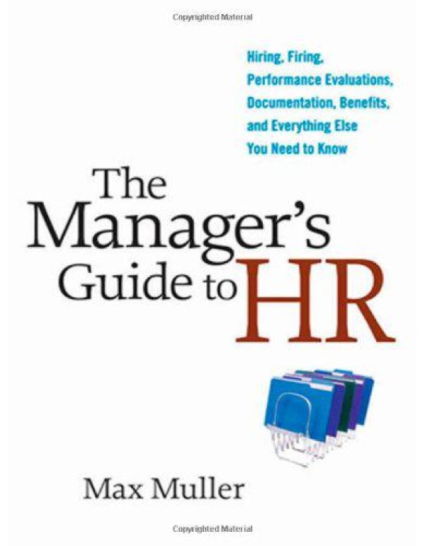 The Manager's Guide to HR: Hiring, Firing, Perform...