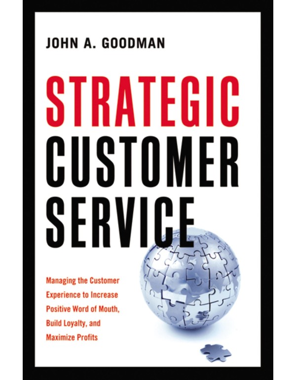 Strategic Customer Service: Managing the Customer ...