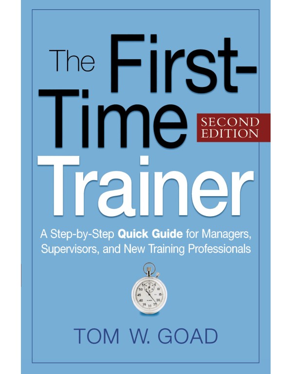 The First-Time Trainer: A Step-by-Step Quick Guide...