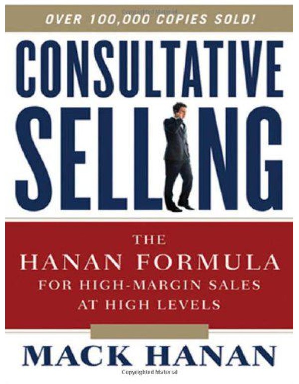 Consultative Selling: The Hanan Formula for High-M...