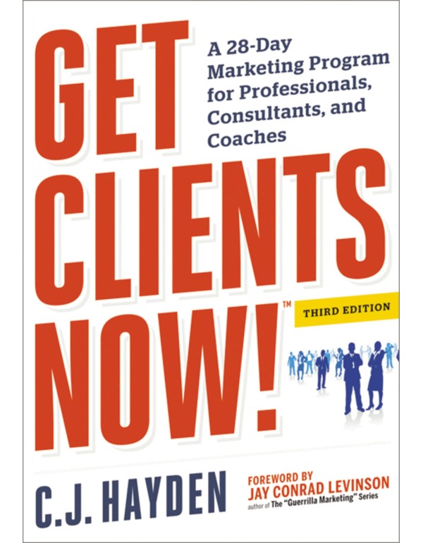 Get Clients Now! (TM): A 28-Day Marketing Program ...