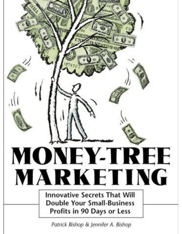 Money-Tree Marketing: Innovative Secrets That Will...