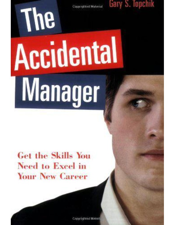 The Accidental Manager: Get the Skills You Need to...