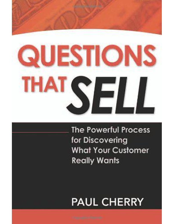 Questions That Sell: The Powerful Process for Disc...