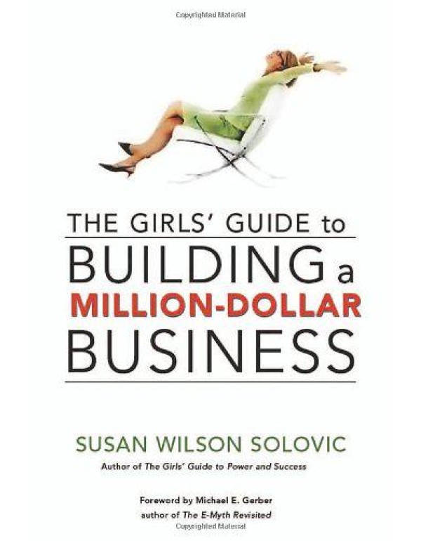 The Girls' Guide to Building a Million-Dollar Busi...