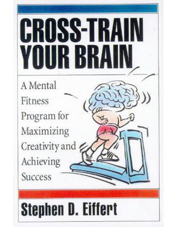 Cross-Train Your Brain: A Mental Fitness Program f...