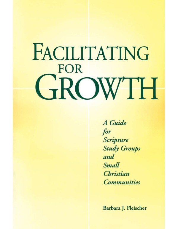 Facilitating for Growth: A Guide for Scripture Stu...