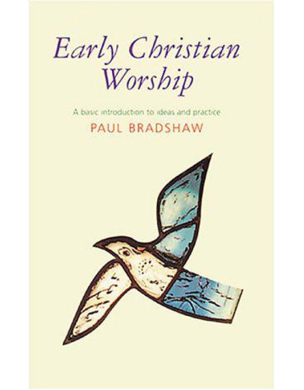 Early Christian Worship: A Basic Introduction to I...