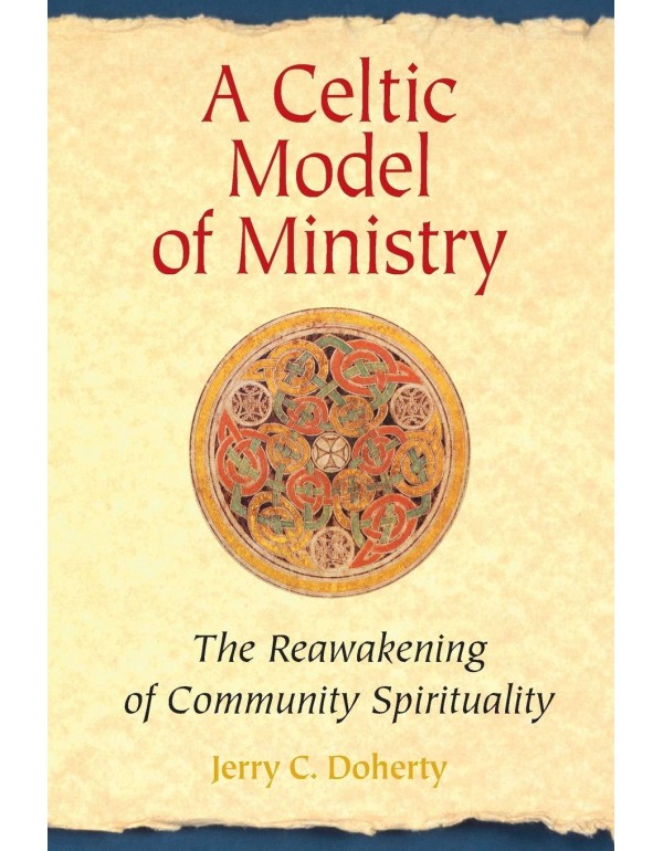 A Celtic Model of Ministry: The Reawakening Of Com...