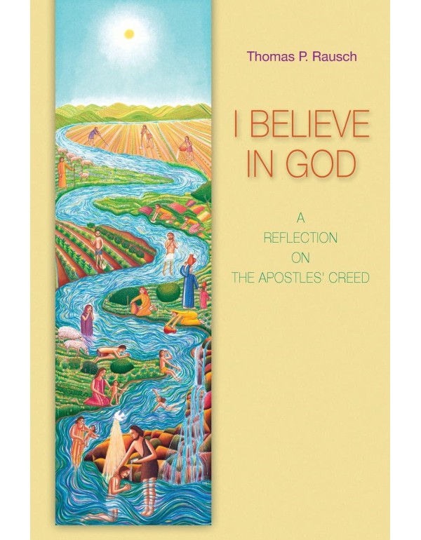 I Believe in God: A Reflection on the Apostles' Cr...