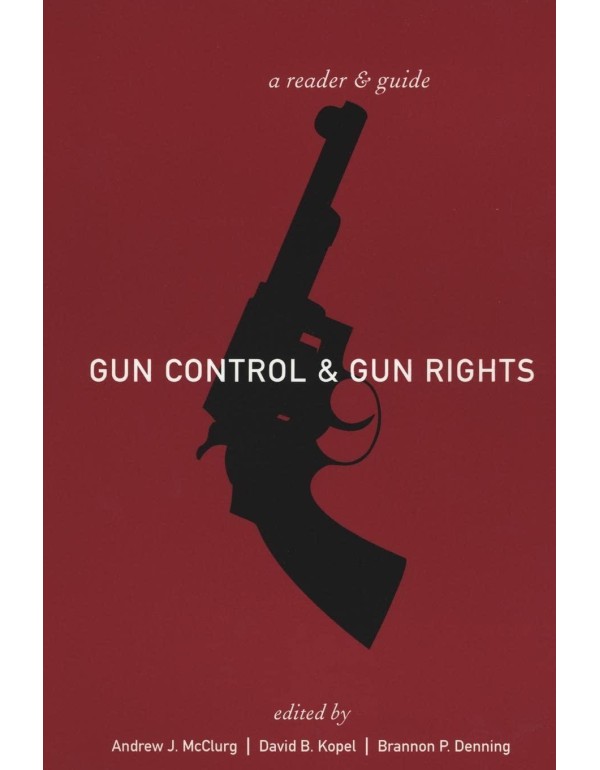 Gun Control and Gun Rights: A Reader and Guide