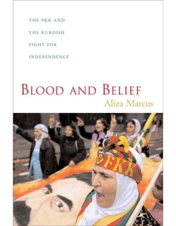 Blood and Belief: The PKK and the Kurdish Fight fo...