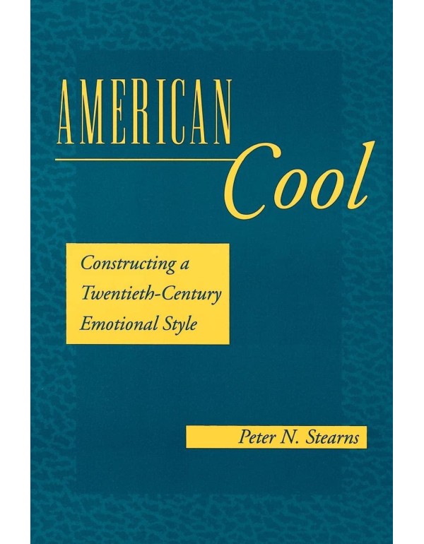 American Cool: Constructing a Twentieth-Century Em...