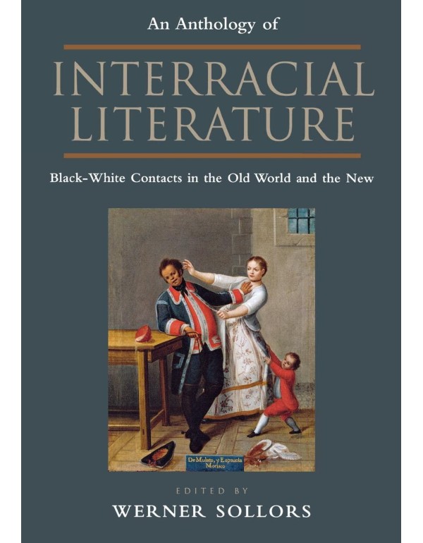 An Anthology of Interracial Literature: Black-Whit...