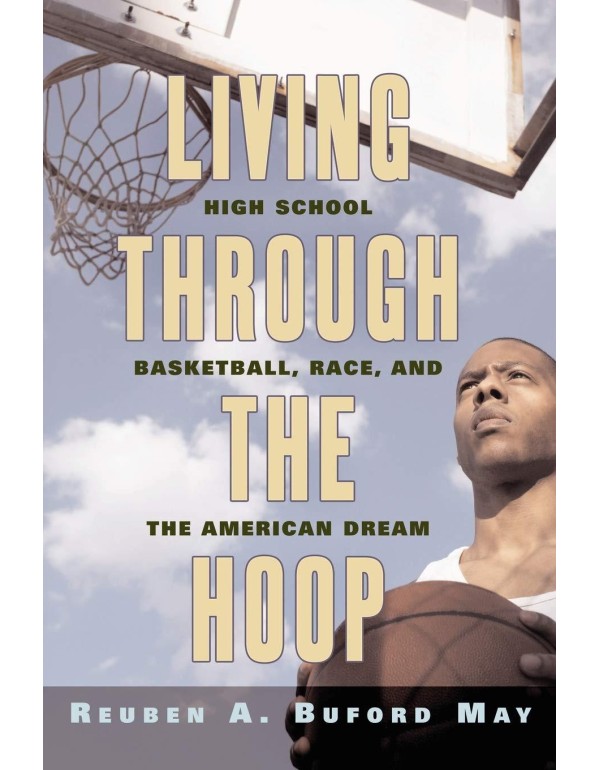 Living through the Hoop: High School Basketball, R...