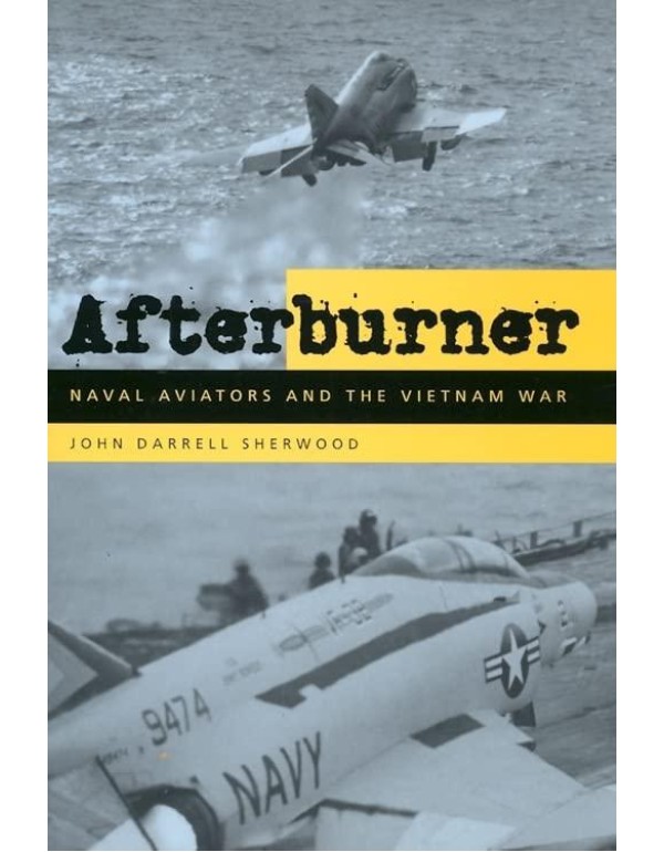 Afterburner: Naval Aviators and the Vietnam War