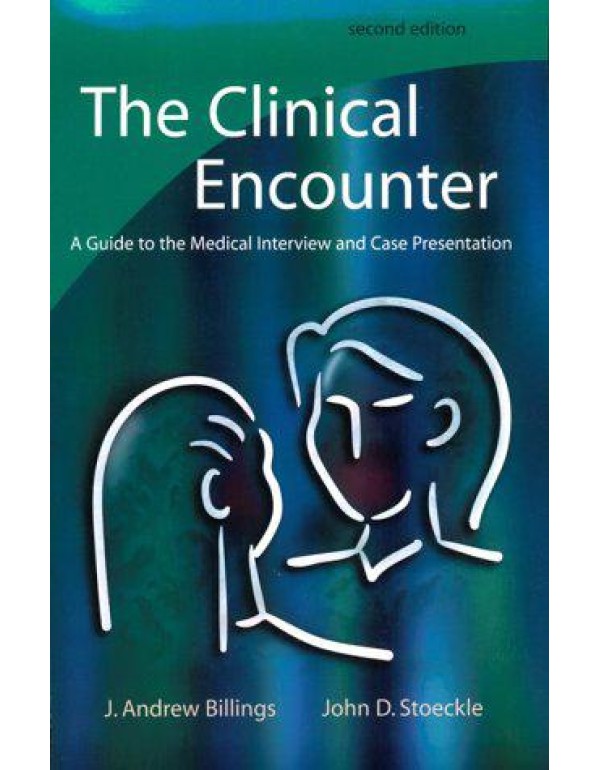 The Clinical Encounter: A Guide to the Medical Int...