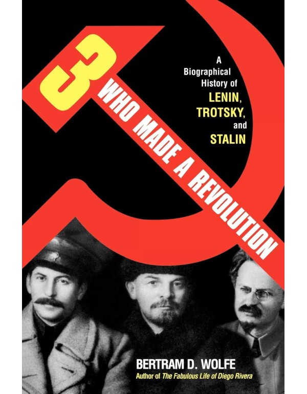 Three Who Made a Revolution: A Biographical Histor...