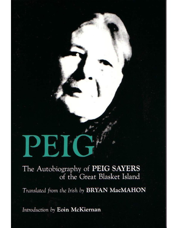 Peig: The Autobiography of Peig Sayers of the Grea...