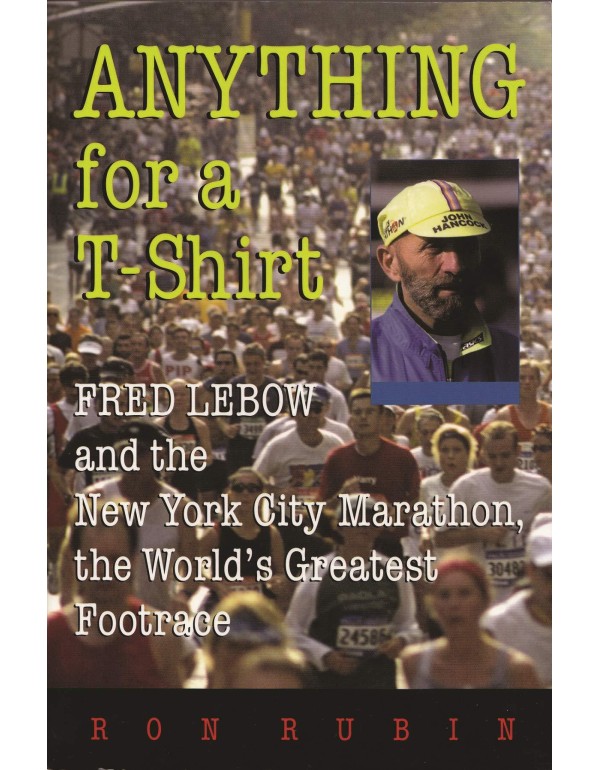 Anything For a T-Shirt: Fred Lebow and the New Yor...