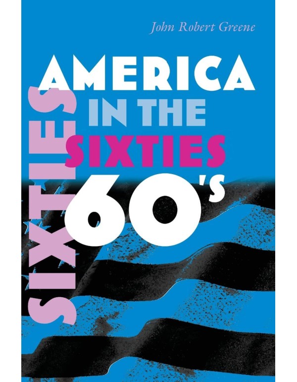 America in the Sixties (America in the Twentieth C...