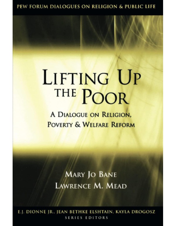 Lifting Up the Poor: A Dialogue on Religion, Pover...